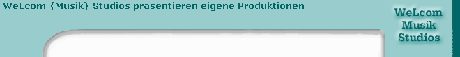WeLcom {Musik} Studios pr�sentieren eigene Produktionen