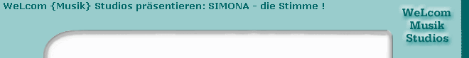 WeLcom {Musik} Studios prsentieren: SIMONA - die Stimme !