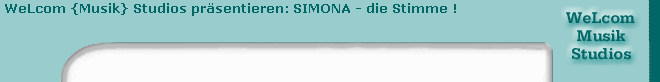 WeLcom {Musik} Studios pr�sentieren: SIMONA - die Stimme !