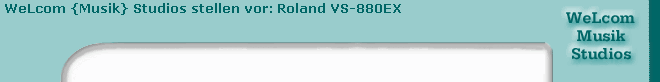 WeLcom {Musik} Studios stellen vor: Roland VS-880EX